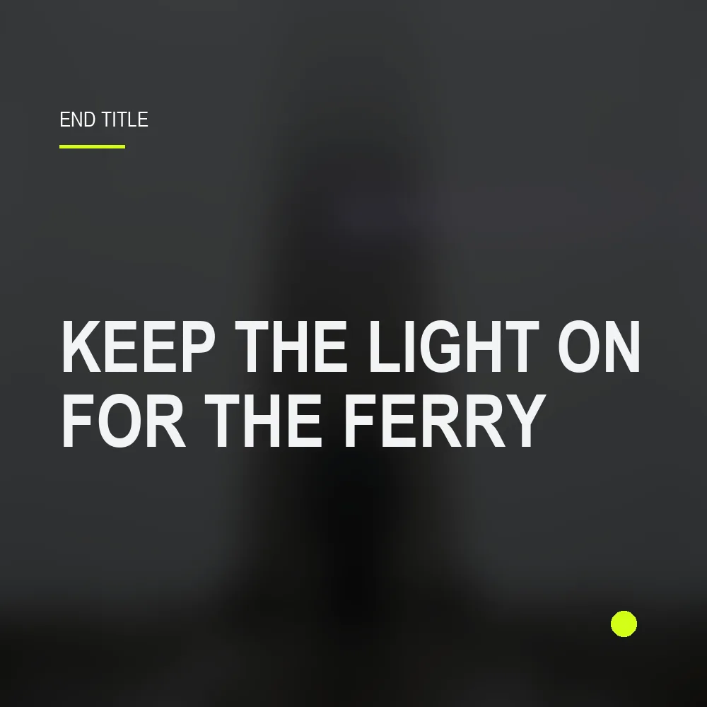 Keep the Light On for the Ferry